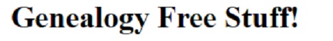 Genealogy Free Stuff!
