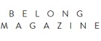 Belong Magazine
 