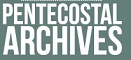 PENTECOSTAL ARCHIVES

