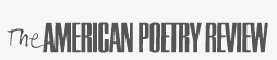 the AMERICAN POETRY REVIEW
