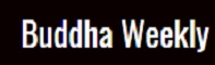 BUDDHA WEEKLY
