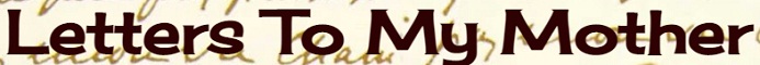 Letters To My Mother
