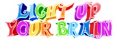 LIGHT UP YOUR BRAIN
