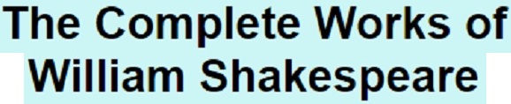 The Complete Works of William Shakespeare

