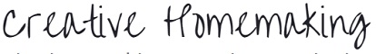 Creative Homemaking
